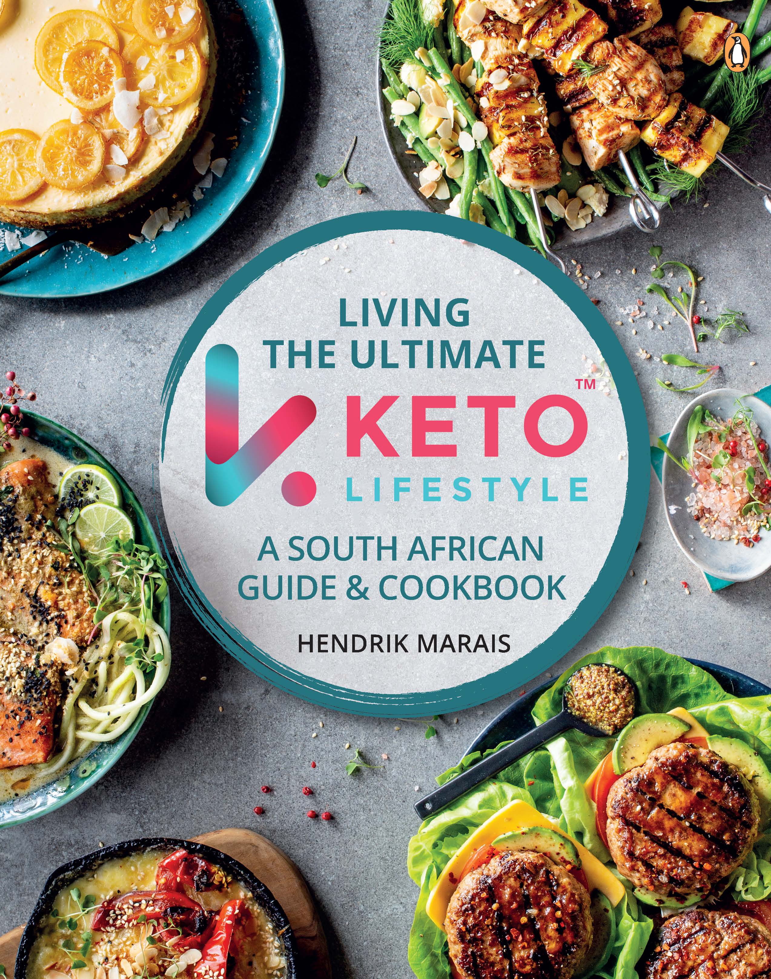 Living the Ultimate Keto Lifestyle A South African Guide & Cookbook by